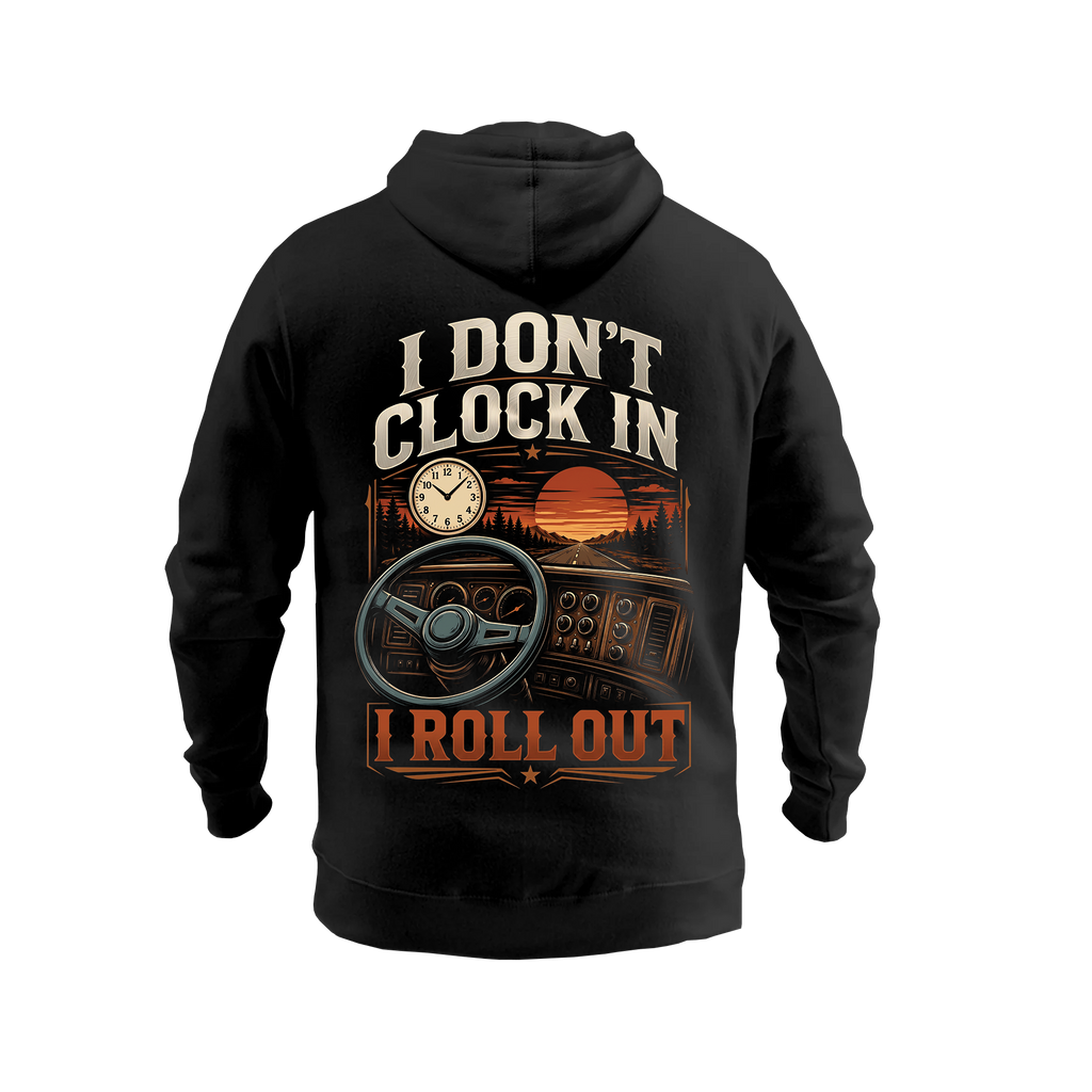 I Don’t Clock In I Roll Out – Hoodie