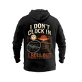 I Don’t Clock In I Roll Out – Hoodie