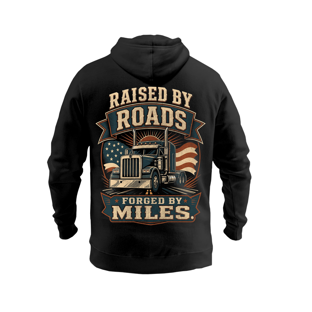Raised By Roads. Forged By Miles -  Hoodie
