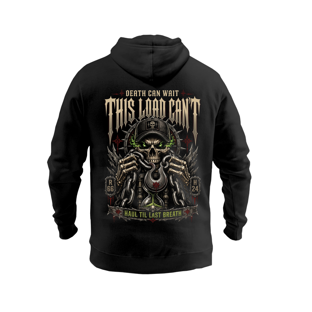 Death Can Wait This Load Can’t – Hoodie