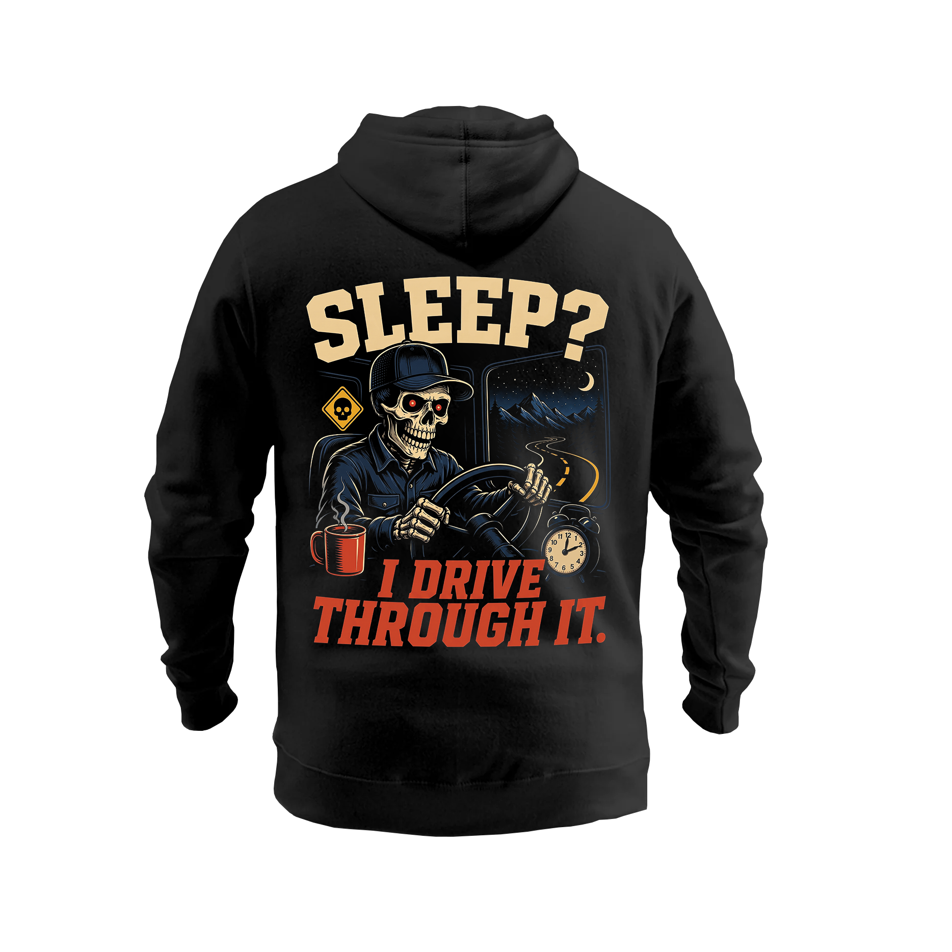 Sleep? I Drive Through It – Hoodie