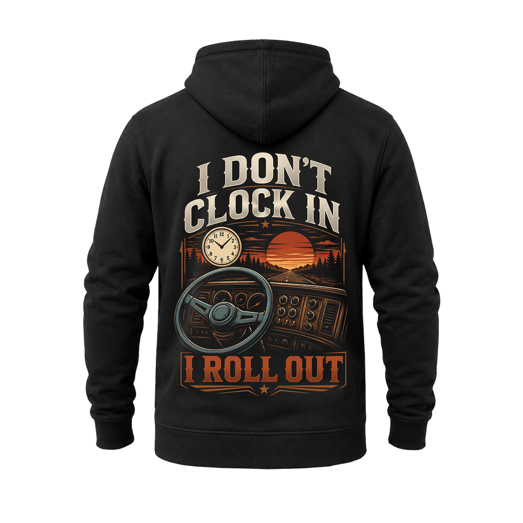 I Don’t Clock In I Roll Out – Hoodie