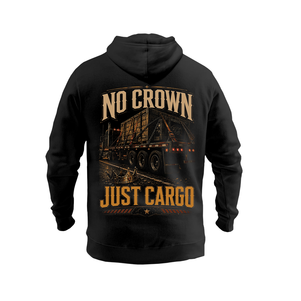 No Crown. Just Cargo - Hoodie