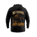 No Crown. Just Cargo - Hoodie