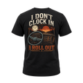 I Don’t Clock In I Roll Out – Tee Back