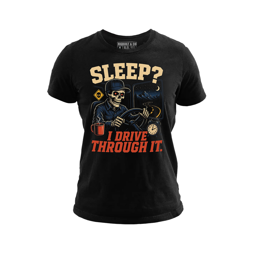 Sleep? I Drive Through It - Tee