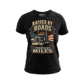 Raised By Roads. Forged By Miles - Tee Front