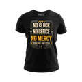 No Clock No Office No Mercy – Tee