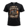 I Don’t Clock In I Roll Out V2 – Tee Front