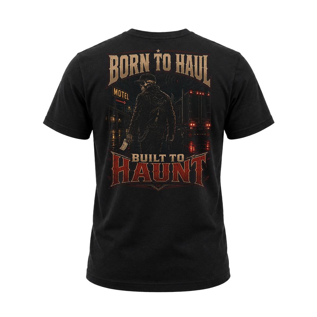 Born To Haul. Built To Haunt - Tee Back
