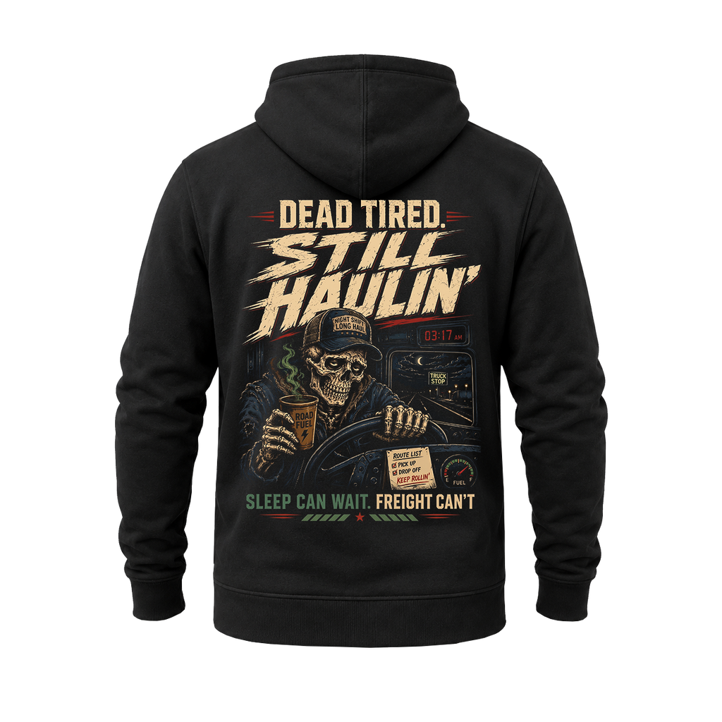 Dead Tired Still Haulin – Hoodie