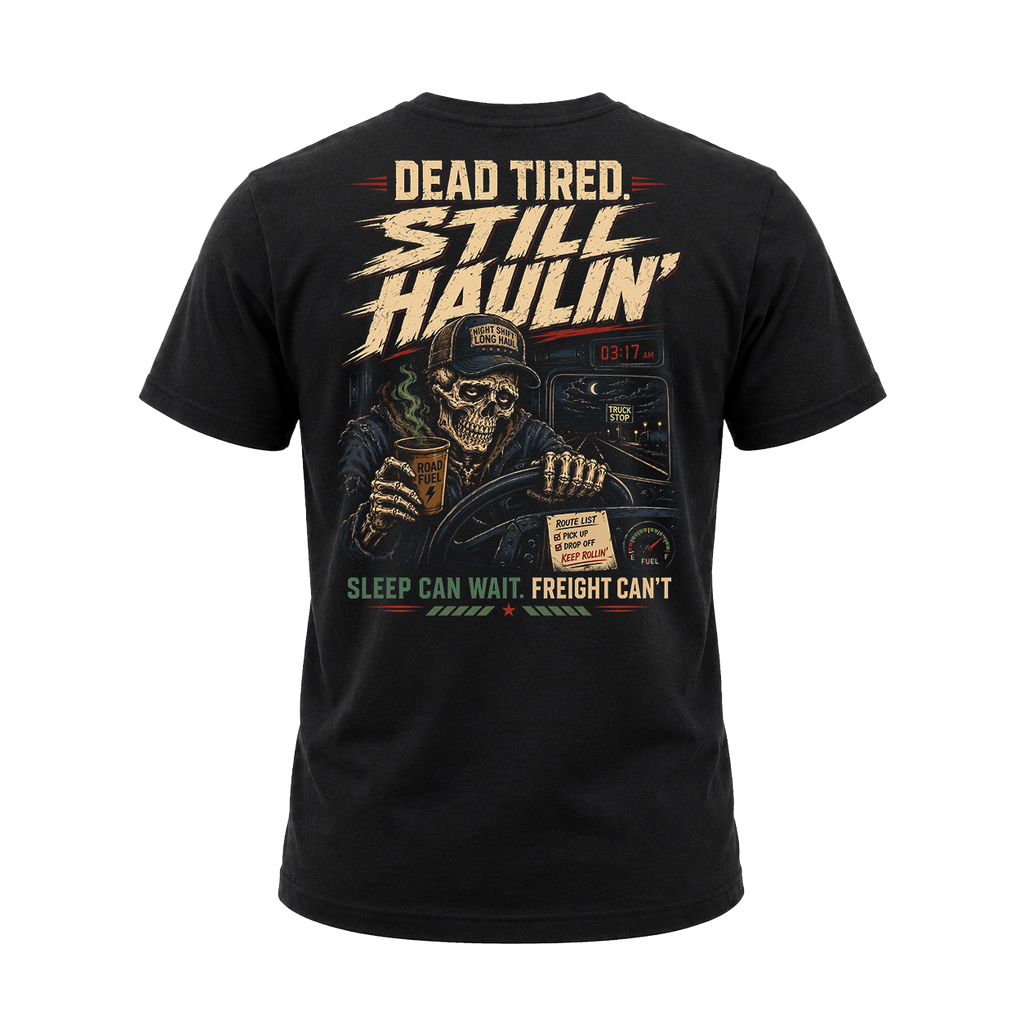 Dead Tired Still Haulin – Tee Back