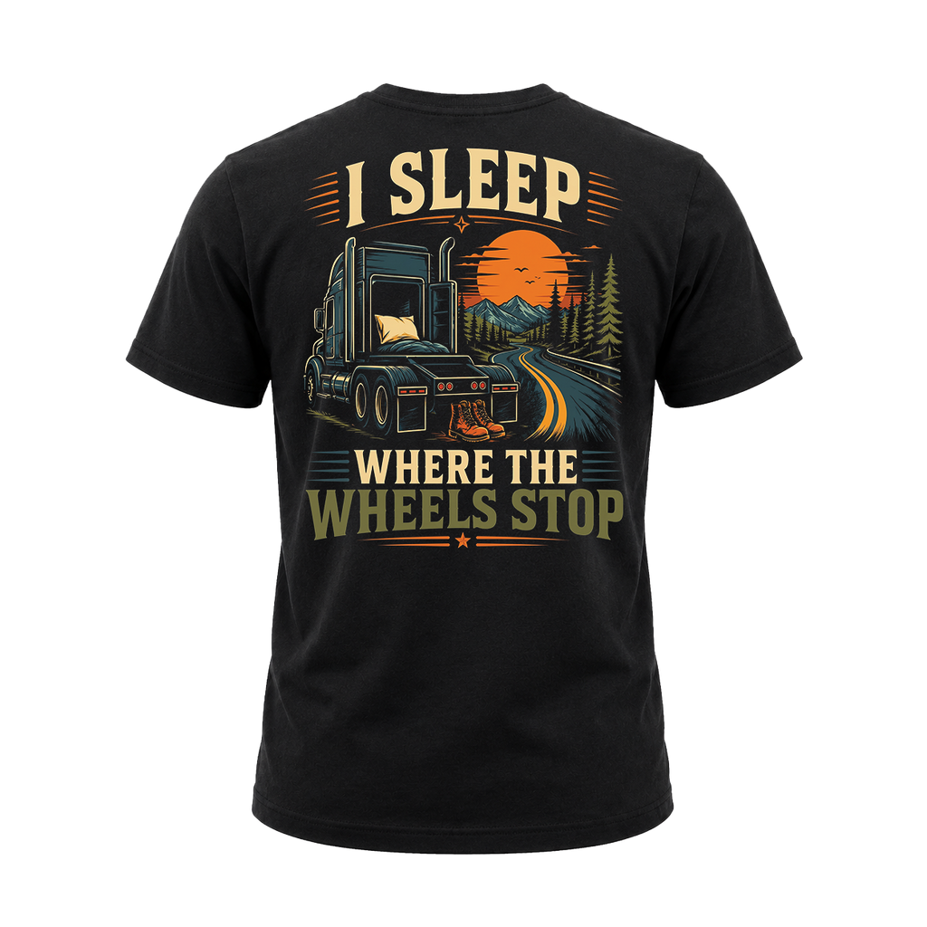 I Sleep Where The Wheels Stop - Tee Front Back