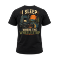 I Sleep Where The Wheels Stop - Tee Front Back