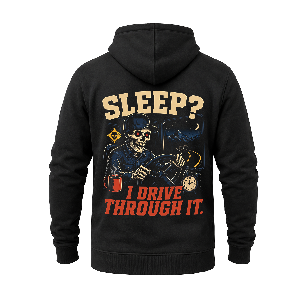 Sleep? I Drive Through It - Hoodie