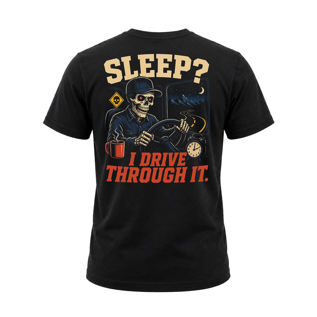 Sleep? I Drive Through It - Tee Back
