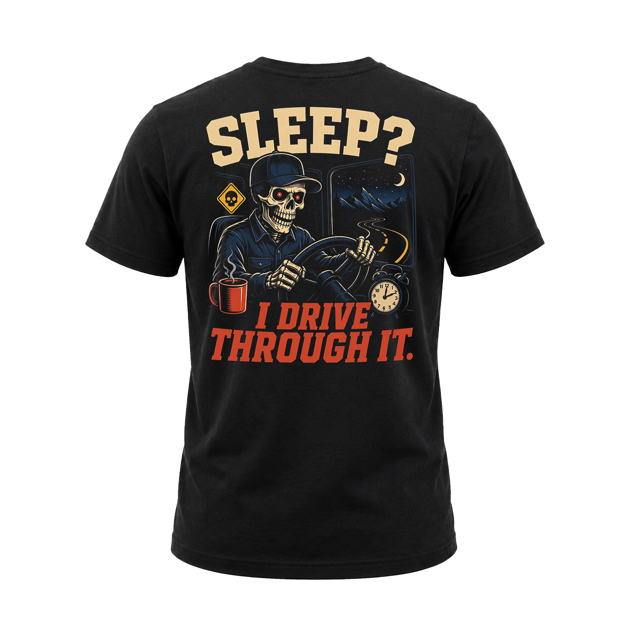 Sleep? I Drive Through It - Tee Back