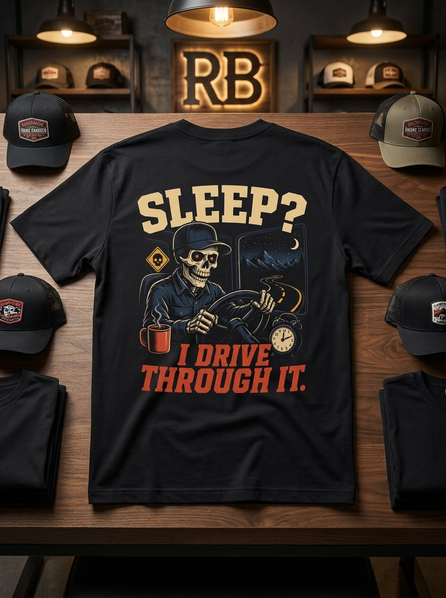 Sleep? I Drive Through It - Tee Back
