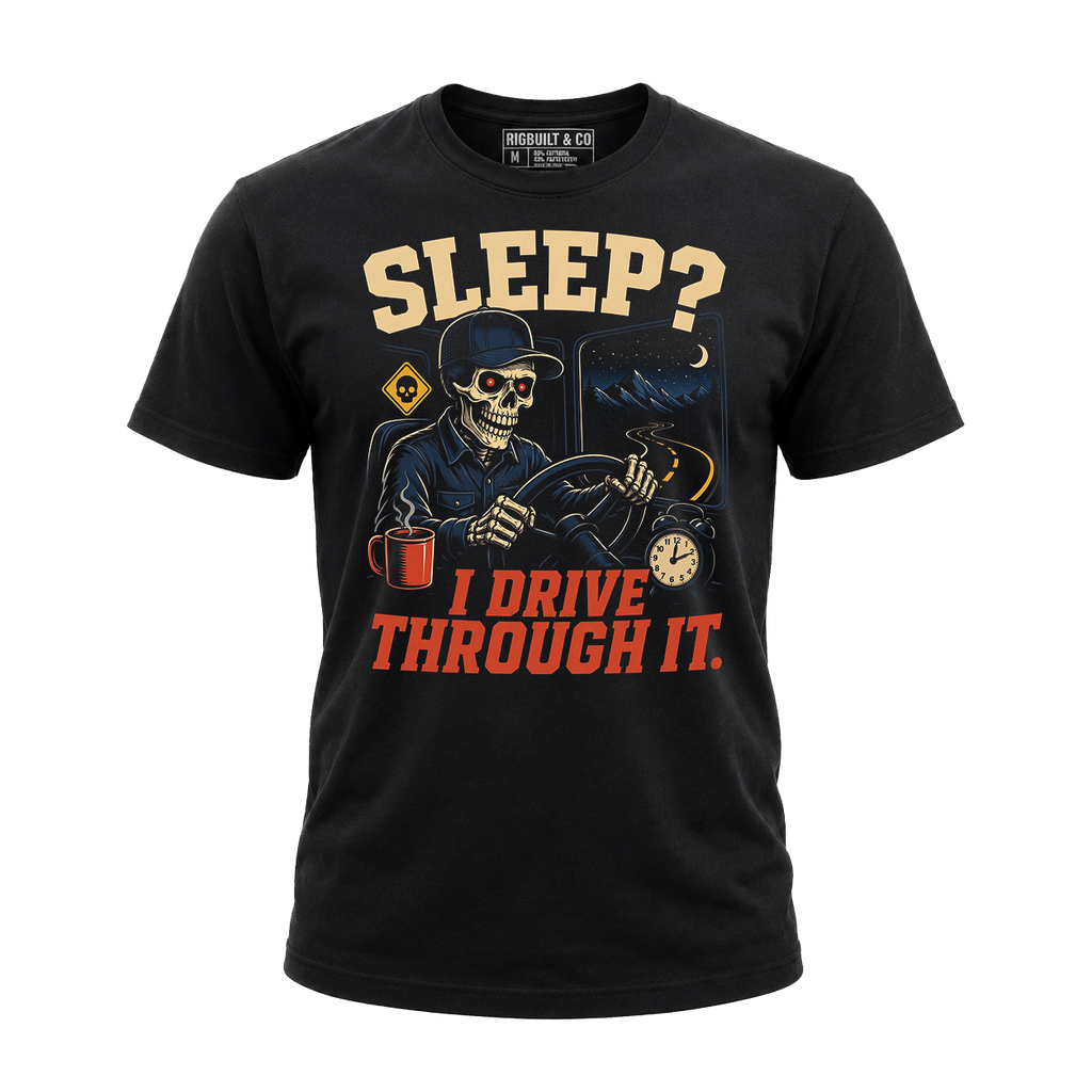 Sleep? I Drive Through It - Tee Front